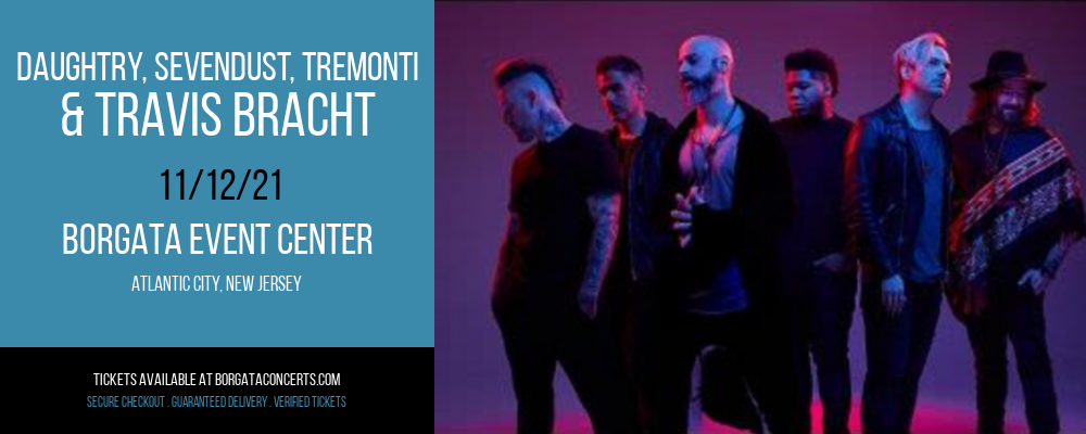 Daughtry, Sevendust, Tremonti & Travis Bracht at Borgata Event Center tickets Daughtry, Sevendust, Tremonti & Travis Bracht at Borgata Event Center