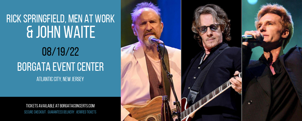 Rick Springfield, Men At Work & John Waite at Borgata Event Center tickets Rick Springfield, Men At Work & John Waite at Borgata Event Center