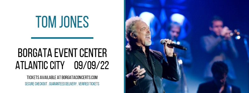 Tom Jones at Borgata Event Center tickets Tom Jones at Borgata Event Center